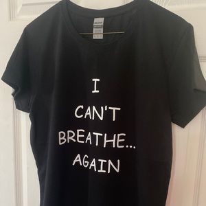 I Can’t Breathe... Again T Shirt